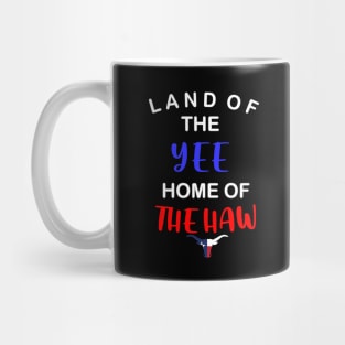 Texas land of the yee home of the haw Mug